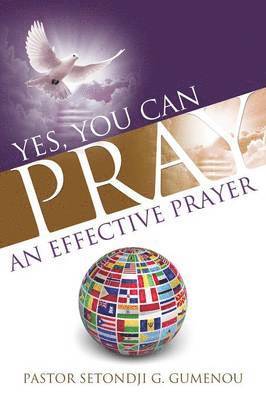 Yes, You Can Pray an Effective Prayer 1