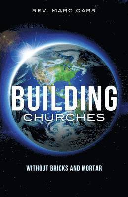 Marc Carr, Rev Marc Carr - Building Churches Without Bricks and Mortar, Häftad