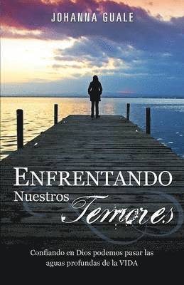 Enfrentando Nuestros Temores 1