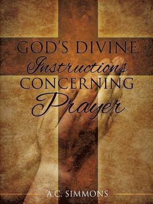 bokomslag God's Divine Instructions Concerning Prayer