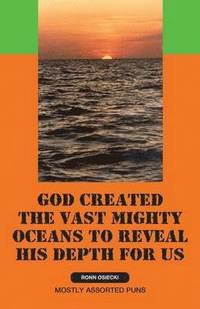 bokomslag God Created the Vast Mighty Oceans to Reveal His Depth for Us