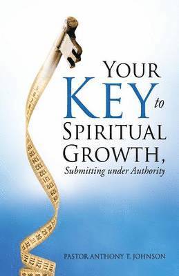 bokomslag Your Key to Spiritual Growth, Submitting Under Authority