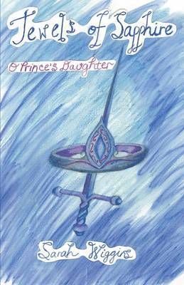 Sarah J Wiggins, Sarah J. Wiggins - Jewels of Sapphire, O Prince's Daughter!, Häftad