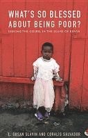 bokomslag What's So Blessed about Being Poor?: Seeking the Gospel in the Slums of Kenya