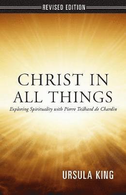 Ursula King - Christ in All Things, Häftad