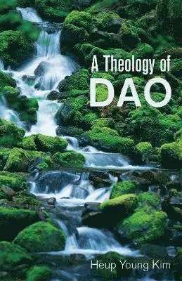 Heup Young Kim - Theology of Dao, Häftad. Tillgänglighet: Tillfälligt slut