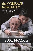 Pope Francis, Robert Ellsberg - Courage to Be Happy, Häftad