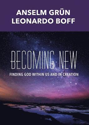Anselm Grun, Leonardo Boff - Becoming New, Häftad