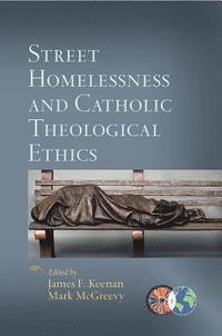 bokomslag Street Homelessness and Catholic Theological Ethics