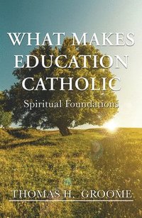 bokomslag What Makes Education Catholic