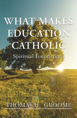What Makes Education Catholic 1
