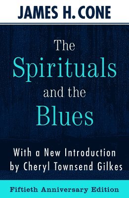bokomslag Spirituals and the Blues