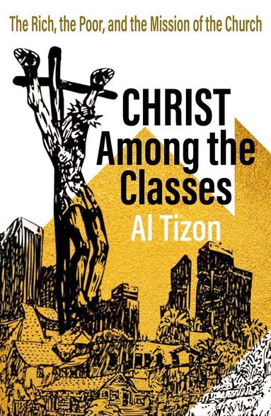 Al Tizon - Christ Among The Classes, Häftad