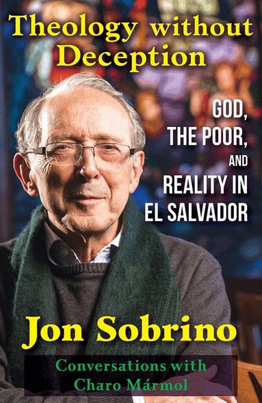 Jon Sobrino - Theology without Deception, Häftad