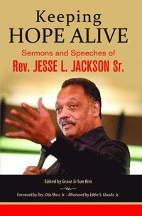 bokomslag Keeping Hope Alive: Sermons and Speeches of Rev. Jesse L. Jackson, Sr.