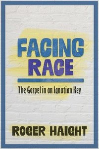 bokomslag Facing Race: The Gospel in an Ignatian Key