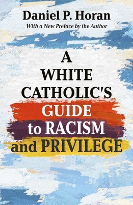 bokomslag White Catholic's Guide to Racism and Privilege