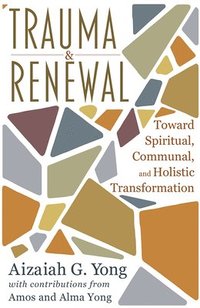 bokomslag Trauma and Renewal: Toward Spiritual, Communal, and Holistic Intergration