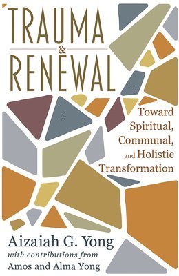 bokomslag Trauma and Renewal: Toward Spiritual, Communal, and Holistic Transformation