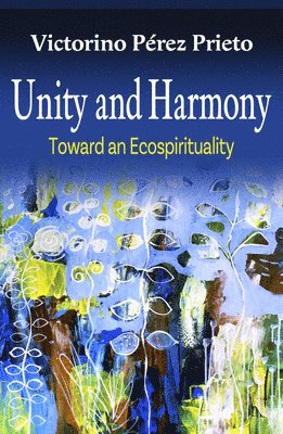 bokomslag Unity and Harmony: Toward and Ecospirituality