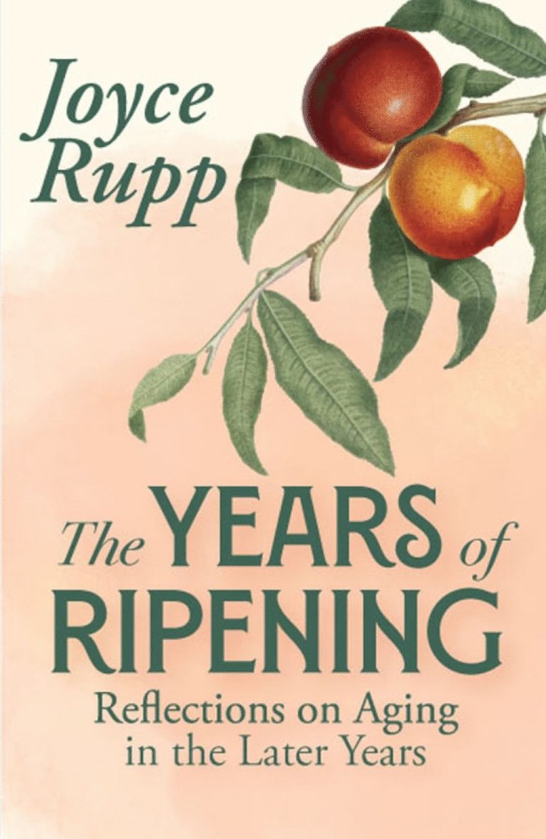 Joyce Rupp - Years of Ripening, Häftad