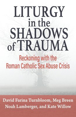 bokomslag Liturgy in the Shadows of Trauma