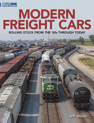 Modern Freight Cars: Rolling Stock from the 60's Through Today 1