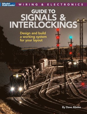 Dave Abeles - Signals and Interlockings for Your Model Railroad, Häftad