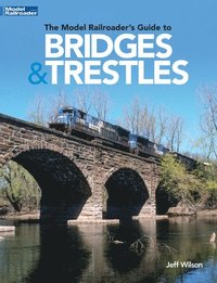 bokomslag The Model Railroader's Guide to Bridges & Trestles