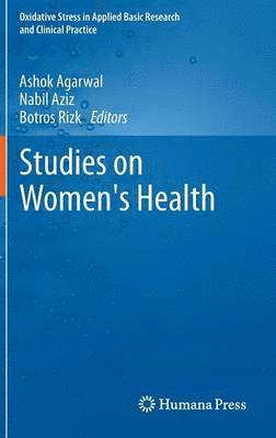 Ashok Agarwal, Nabil Aziz, Botros Rizk - Studies on Women's Health, Inbunden