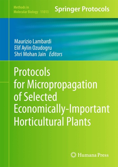 Maurizio Lambardi, Elif Aylin Ozudogru, Shri Mohan Jain - Protocols for Micropropagation of Selected Economically-Important Horticultural Plants, Inbunden