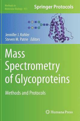 Jennifer J. Kohler, Steven M. Patrie - Mass Spectrometry of Glycoproteins, Inbunden
