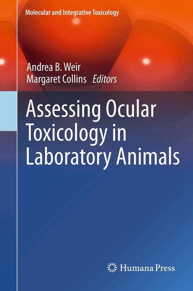 Andrea B Weir, Margaret Collins - Assessing Ocular Toxicology in Laboratory Animals, Inbunden