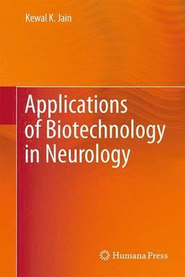Kewal K. Jain - Applications of Biotechnology in Neurology, Inbunden