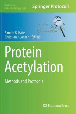 Sandra B Hake, Christian J Janzen, Sandra B. Hake, Christian J. Janzen - Protein Acetylation, Inbunden