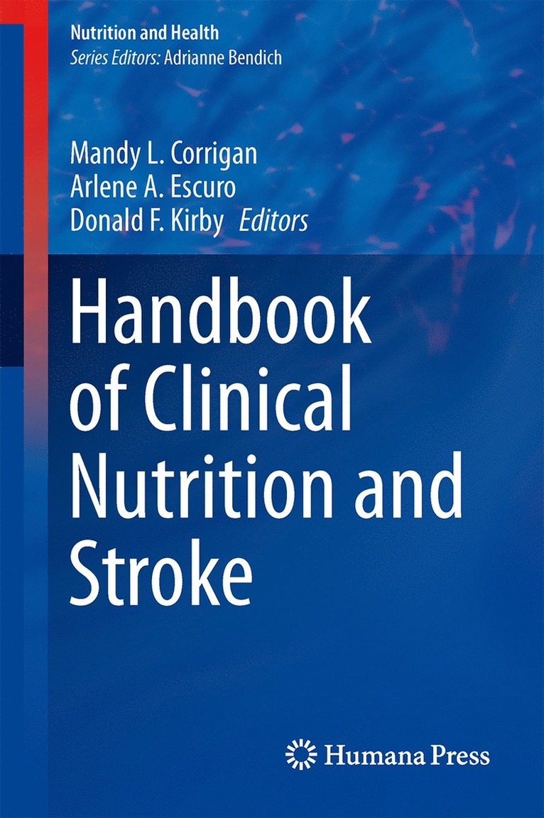 Mandy L. Corrigan, Arlene A. Escuro, Donald F. Kirby - Handbook of Clinical Nutrition and Stroke, Inbunden