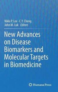 bokomslag New Advances on Disease Biomarkers and Molecular Targets in Biomedicine