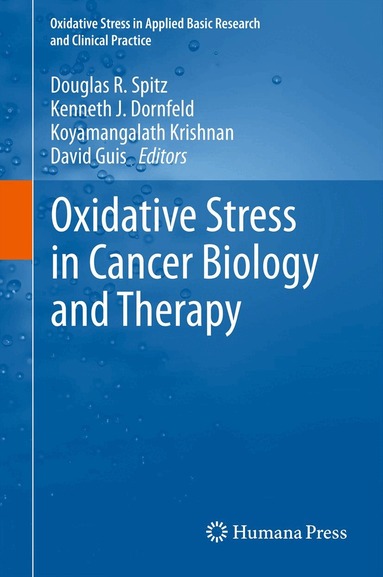 Douglas R. Spitz, Kenneth J. Dornfeld, Koyamangalath Krishnan, David Gius - Oxidative Stress in Cancer Biology and Therapy, Häftad