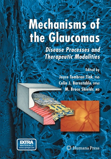 Joyce Tombran-Tink, Colin J. Barnstable, M. Bruce Shields - Mechanisms of the Glaucomas, Häftad
