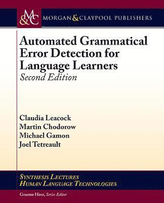 Claudia Leacock, Martin Chodorow, Michael Gamon, Joel Tetreault - Automated Grammatical Error Detection for Language Learners, Häftad