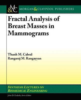 Thanh M. Cabral, Rangaraj M. Rangayyan - Fractal Analysis of Breast Masses in Mammograms, Häftad