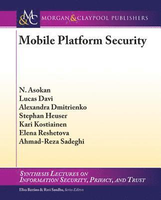 N. Asokan, Lucas Davi, Alexandra Dmitrienko, Stephan Heuser - Mobile Platform Security, Häftad