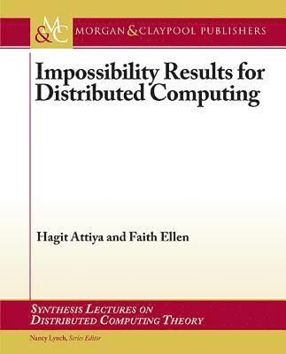 Hagit Attiya, Faith Ellen - Impossibility Results for Distributed Computing, Häftad