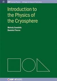 bokomslag Introduction to the Physics of the Cryosphere