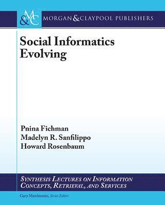 Pnina Fichman, Madelyn R. Sanfilippo, Howard Rosenbaum - Social Informatics Evolving, Häftad
