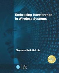 bokomslag Embracing Interference in Wireless Systems