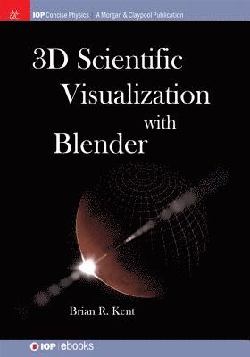 bokomslag 3D Scientific Visualization with Blender