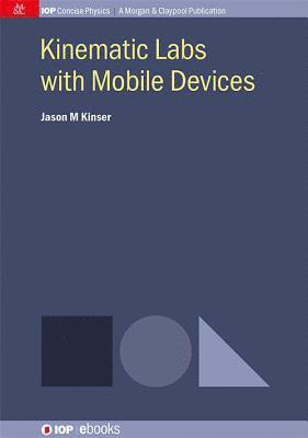 Jason M. Kinser - Kinematic Labs with Mobile Devices, Häftad
