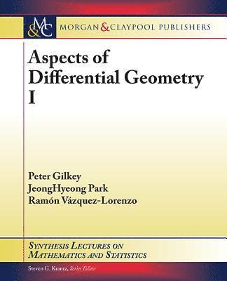 Peter Gilkey, JeongHyeong Park, Ramón Vázquez-Lorenzo - Aspects of Differential Geometry I, Häftad