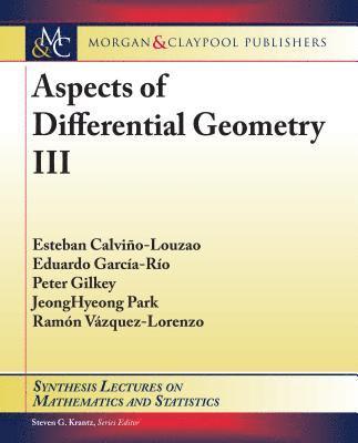 Esteban Calviño-Louzao, Eduardo García-Río, Peter Gilkey, JeongHyeong Park, Ramón Vázquez-Lorenzo - Aspects of Differential Geometry III, Häftad